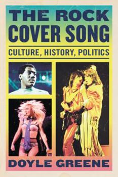 Paperback The Rock Cover Song: Culture, History, Politics Book