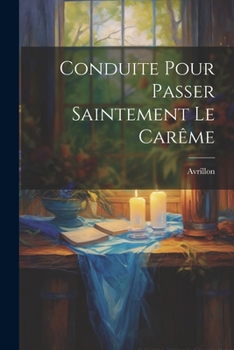 Paperback Conduite Pour Passer Saintement Le Carême [French] Book