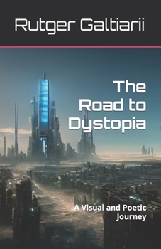 Paperback The Road to Dystopia: A Visual and Poetic Journey Book