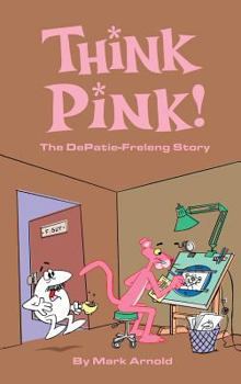 Hardcover Think Pink: The Story of DePatie-Freleng (hardback) Book