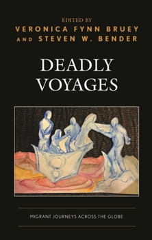 Hardcover Deadly Voyages: Migrant Journeys Across the Globe Book