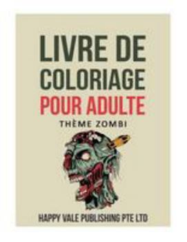 Livre de coloriage pour adulte: Th�me Zombi