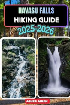 Paperback Havasu Falls Hiking Guide for 2025-2026 Book