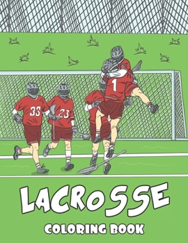 Paperback Lacrosse Coloring Book: 30 Themed Pages for Lacrosse Player Coach or Team - Makes for a Unique Gift Idea Book