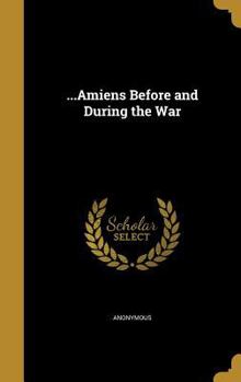 Hardcover ...Amiens Before and During the War Book