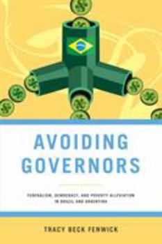Paperback Avoiding Governors: Federalism, Democracy, and Poverty Alleviation in Brazil and Argentina Book
