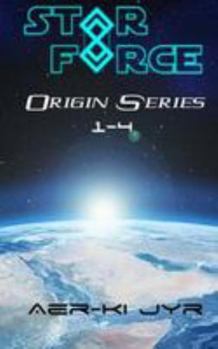 Star Force: Origin Series - Book  of the Star Force: Phase 1, The Origin Series