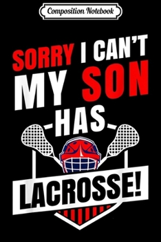 Paperback Composition Notebook: Sorry I Can't My Son Has Lacrosse Journal/Notebook Blank Lined Ruled 6x9 100 Pages Book