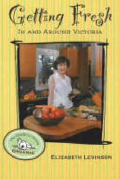 Paperback Getting Fresh: In and Around Victoria Book