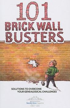 Paperback 101 Brick Wall Busters: Solutions to Overcome Your Genealogical Challenges Book