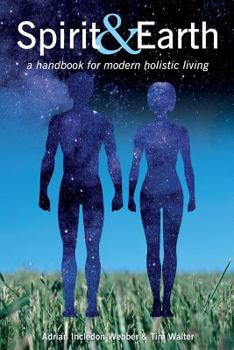 Paperback Spirit & Earth: a handbook for modern holistic living Book