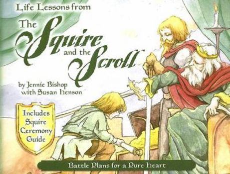Paperback Life Lessons from the Squire and the Scroll: Battle Plans for a Pure Heart Book