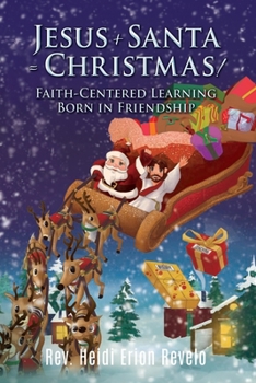 Paperback Jesus + Santa = Christmas!: Faith-Centered Learning Born in Friendship Book