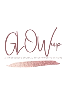 GLOWup : 60 Day Empowerment Journal