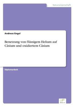 Paperback Benetzung von flüssigem Helium auf Cäsium und oxidiertem Cäsium [German] Book