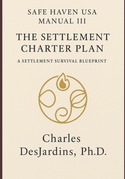 Paperback Safe Haven USA - Manual III: The Settlement Charter & Plan: A Settlement Survival Blueprint Book