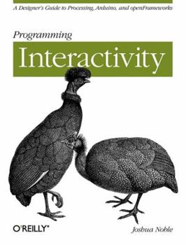 Paperback Programming Interactivity: A Designer's Guide to Processing, Arduino, and openFrameworks Book
