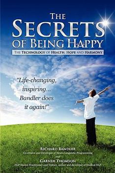 Paperback The Secrets of Being Happy: The Technology of Hope, Health, and Harmony Book