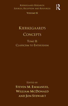 Paperback Volume 15, Tome II: Kierkegaard's Concepts: Classicism to Enthusiasm Book