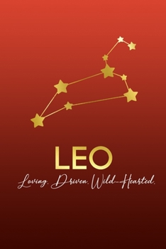 Paperback Leo. Loving. Driven. Wild-Hearted.: Zodiac Sign Notebook - Blank, Lined 6x9 inch Journal for Note-taking & Journaling - Astrology Constellation Inspir Book