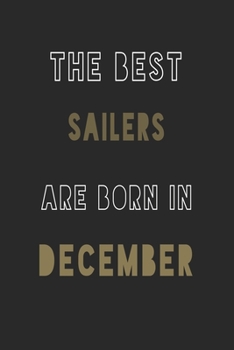The Best Sailers are Born in December journal: 6*9 Lined Diary Notebook, Journal or Planner and Gift with 120 pages