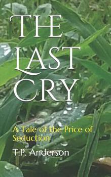 The Last Cry: A Tale of the Price of Seduction