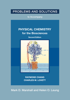 Paperback Problems and Solutions to Accompany Chang and Lovett's Physical Chemistry for the Biosciences, Second Edition Book