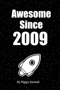Paperback Awesome Since 2009: Rocket Notebook: Birthday Gift is a 110 pages Notebook/Journal "6x9" Soft Cover, Matte Finish - featuring Birthday And Book
