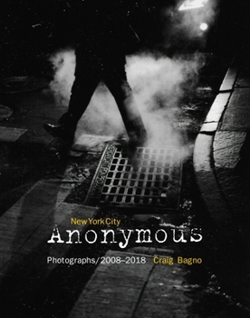 Hardcover New York City Anonymous: Photographs/2008-2018 Book