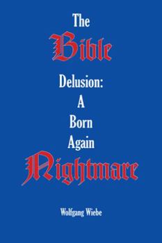 Paperback The Bible Delusion: a Born Again Nightmare Book