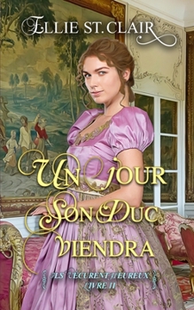 Un jour, son duc viendra: Une romance de régence (Ils vécurent heureux)