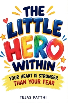 Paperback The Little Hero Within: Your Heart Is Stronger Than Your Fear Book