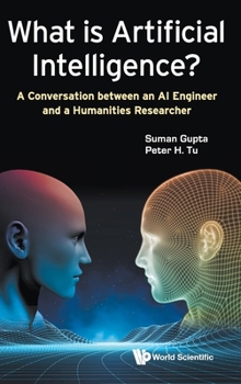 Hardcover What Is Artificial Intelligence?: A Conversation Between an AI Engineer and a Humanities Researcher Book