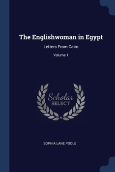 Paperback The Englishwoman in Egypt: Letters From Cairo; Volume 1 Book