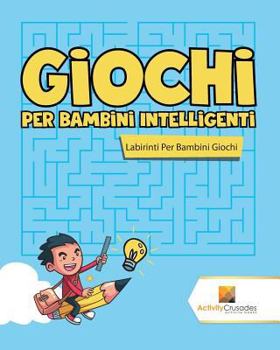 Paperback Giochi Per Bambini Intelligenti: Labirinti Per Bambini Giochi [Italian] Book