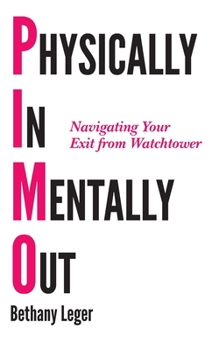 Paperback Physically In, Mentally Out: Navigating Your Exit From Watchtower Book