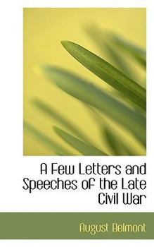 Paperback A Few Letters and Speeches of the Late Civil War Book