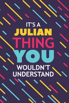 Paperback It's a Julian Thing You Wouldn't Understand: Lined Notebook / Journal Gift, 120 Pages, 6x9, Soft Cover, Glossy Finish Book