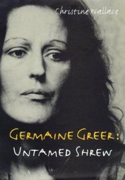 Hardcover Germaine Greer, Untamed Shrew Book