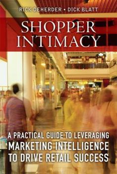 Hardcover Shopper Intimacy: A Practical Guide to Leveraging Marketing Intelligence to Drive Retail Success Book
