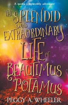 Paperback The Splendid and Extraordinary Life of Beautimus Potamus Book