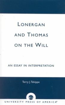 Hardcover Lonergan and Thomas on the Will: An Essay in Interpretation Book