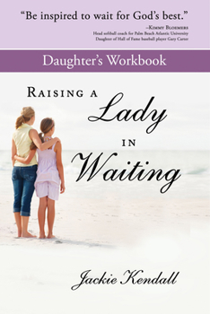 Paperback Raising a Lady in Waiting Daughter's Workbook: Parent's Guide to Helping Your Daughter Avoid a Bozo Book