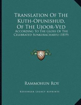 Paperback Translation Of The Kuth-Opunishud, Of The Ujoor-Ved: According To The Gloss Of The Celebrated Sunkuracharyu (1819) Book