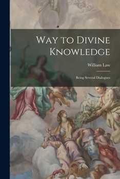 Paperback Way to Divine Knowledge: Being Several Dialogues Book