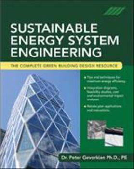 Hardcover Sustainable Energy System Engineering: The Complete Green Building Design Resource Book