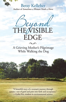 Paperback Beyond the Visible Edge: A Grieving Mother's Pilgrimage While Walking the Dog Book