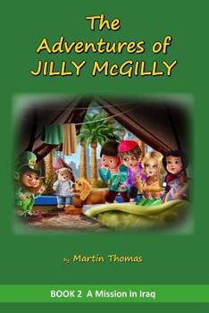 Paperback The Adventures of Jilly McGilly: A Mission to Iraq Book