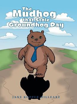 Hardcover The Mudhog that Stole Groundhog Day Book