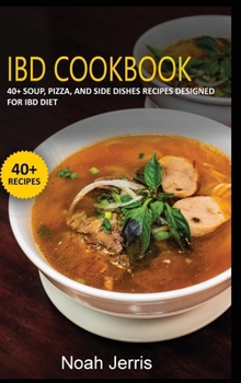 Hardcover Ibd Cookbook: 40+ Soup, Pizza, and Side Dishes recipes designed for IBD diet Book